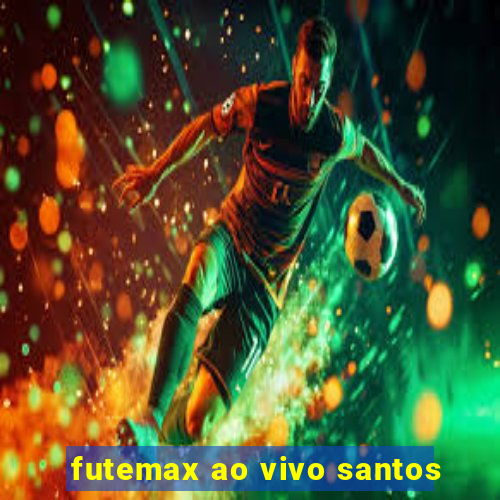 futemax ao vivo santos